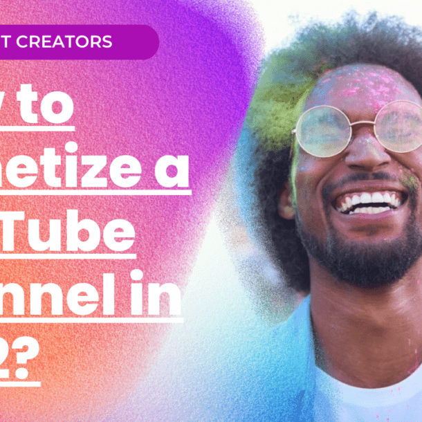 How to Monetize a YouTube channel in 2022