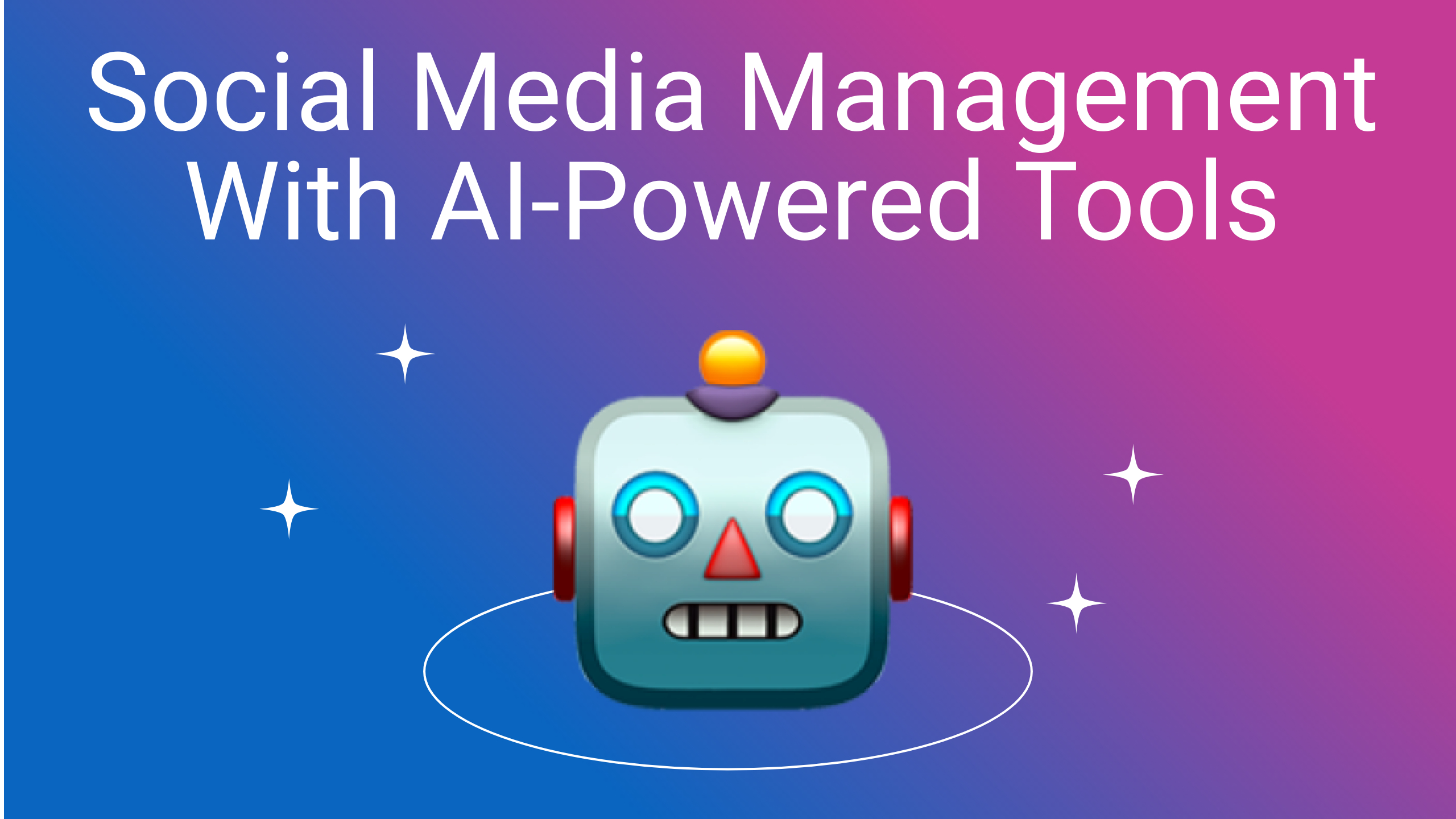 Social Media Management With AI-Powered Tools